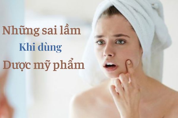 Những sai lầm khi dùng dược mỹ phẩm